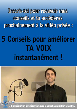 Inscris-toi pour recevoir mes conseils et tu accèderas prochainement à la vidéo privées - 5 conseils pour améliorer ta voix instantanément !